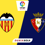 Prediksi La Liga Spanyol: Valencia vs Osasuna | Duniabola.id